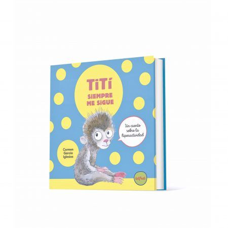 TITÍ SIEMPRE ME SIGUE, un libro sobre hiperactividad